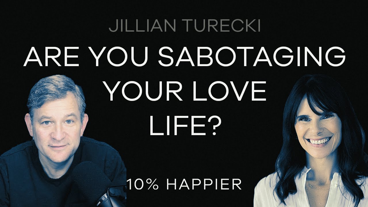 Are You Sabotaging Your Love Life? | Jillian Turecki