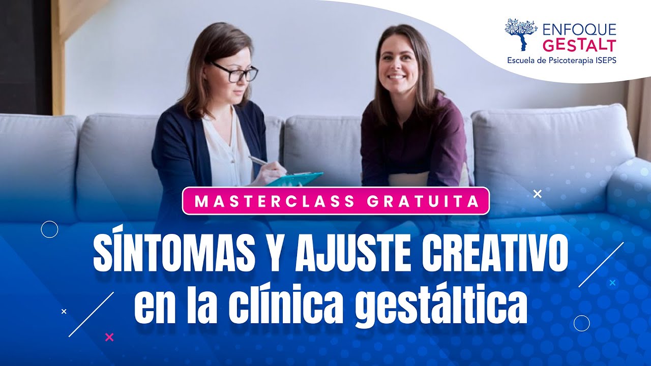 MASTERCLASS: SINTOMAS Y AJUSTE CREATIVO EN GESTALT
