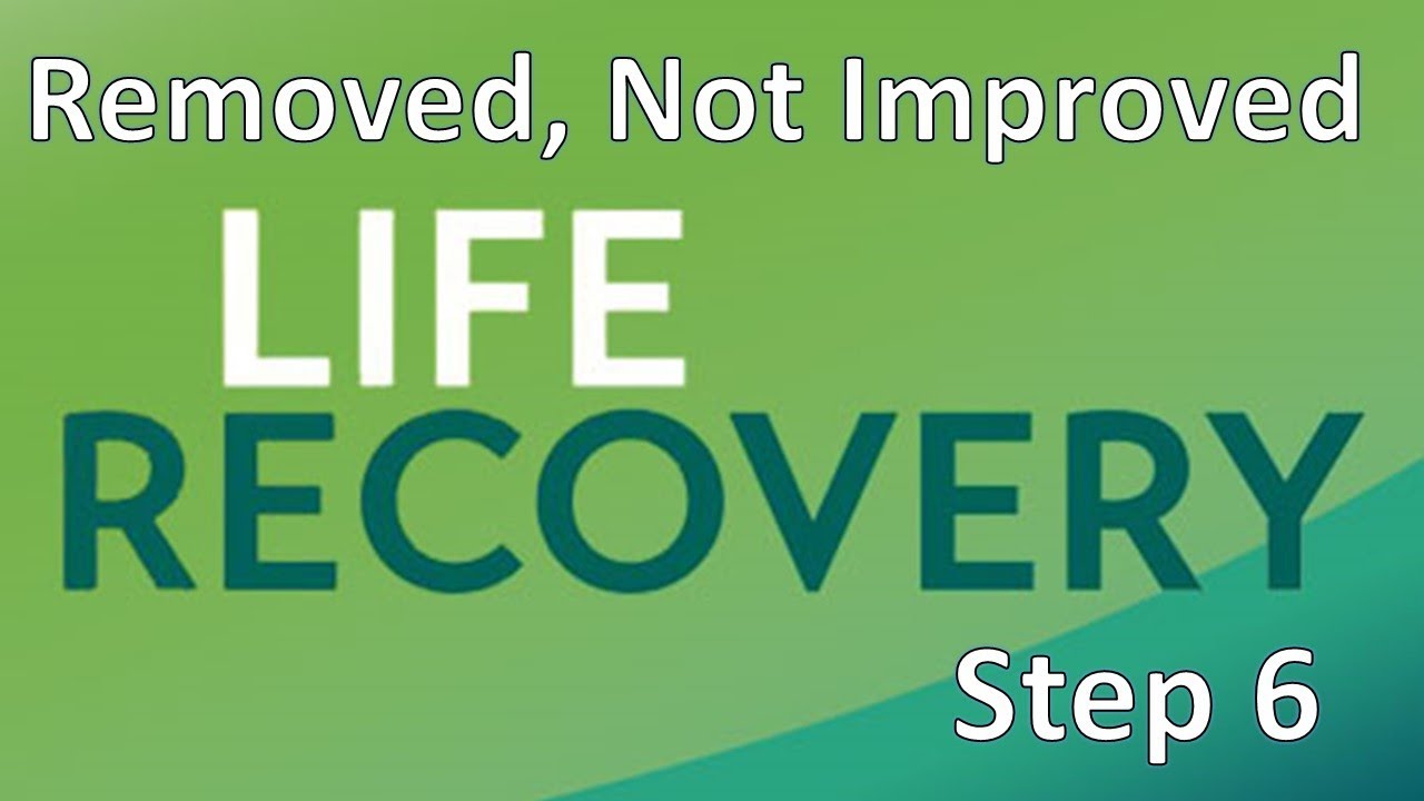 Life Recovery Bible Step 6 Message Major Mark Unruh
