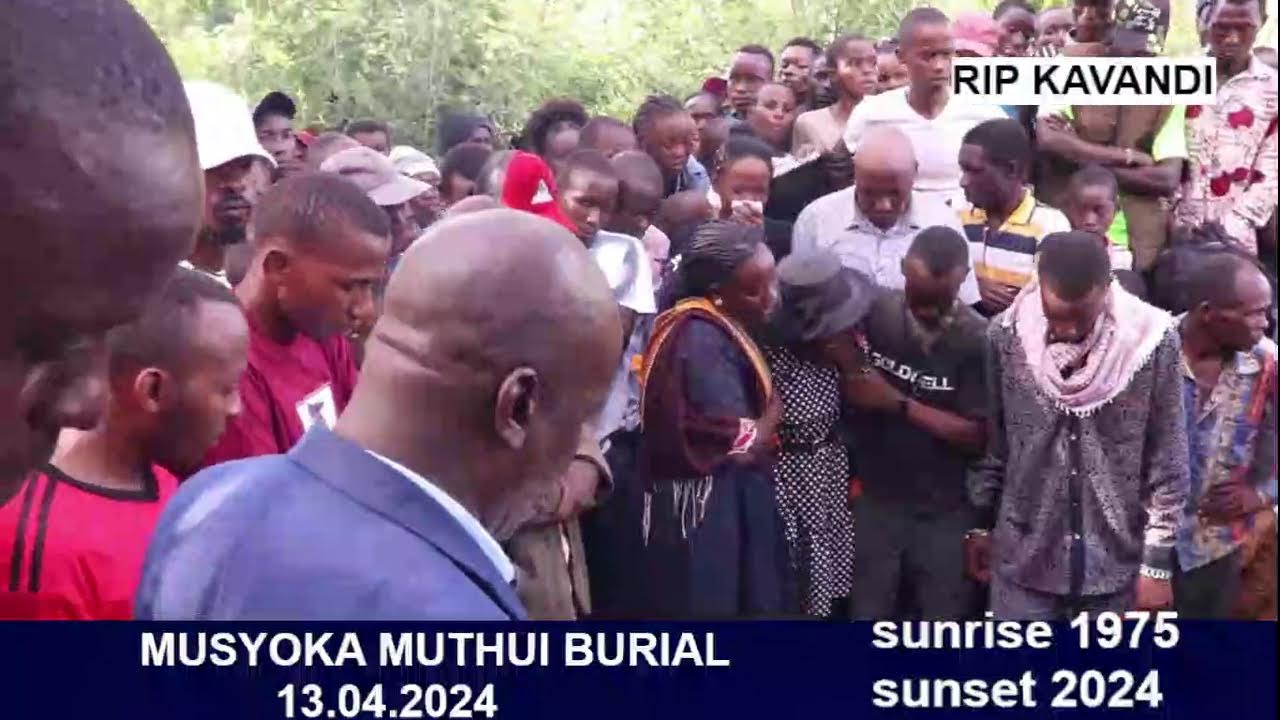 RESTREAM OF BURIAL OF MUSYOKA MUTHUI(KAVANDI)