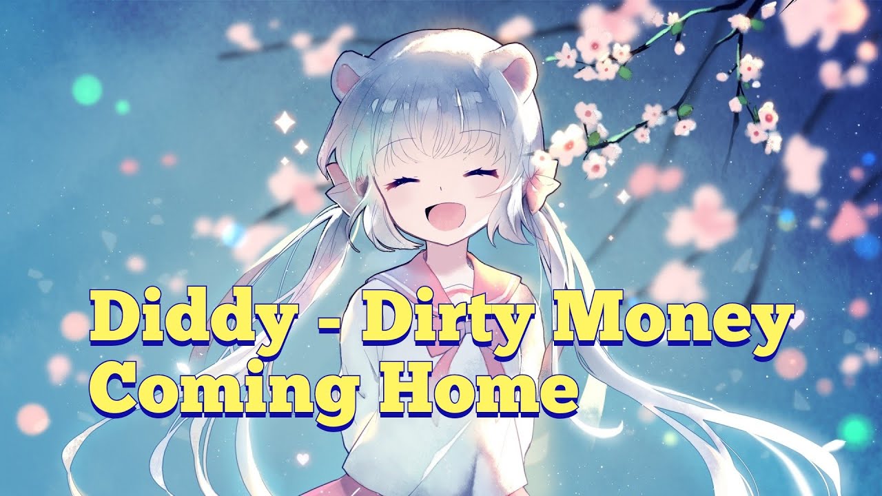 Diddy - Dirty Money - Coming Home (nightcore)