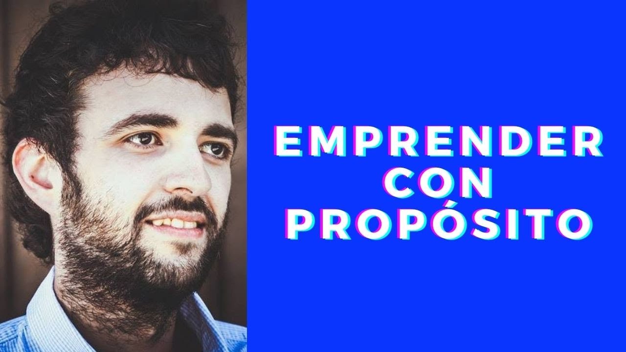 😎Claves para Emprender con Prop&oacute;sito - Alberto Enguita