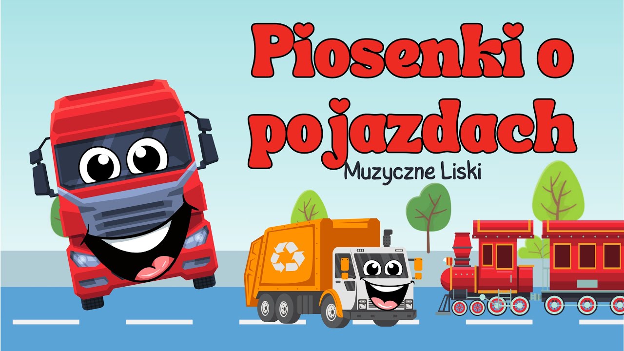 Muzyczne Liski - Piosenki o pojazdach 🚚🚌🚂 - Piosenki o pojazdach dla dzieci