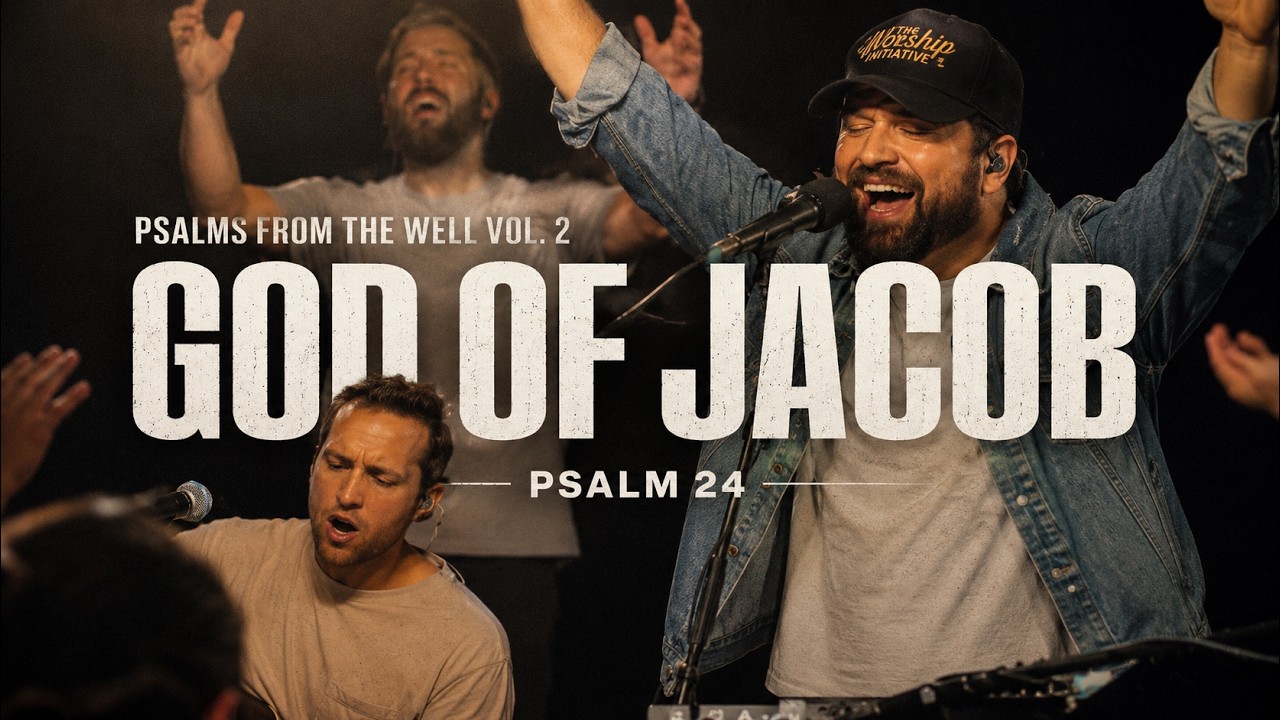 God of Jacob (Psalm 24) - The Worship Initiative (Live)