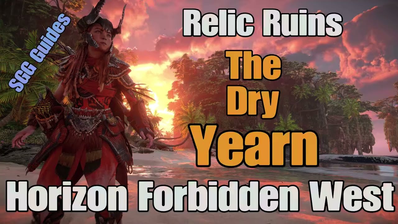 Horizon Forbidden West - Relic Ruins - The Dry Yearn - Walk-through - guide