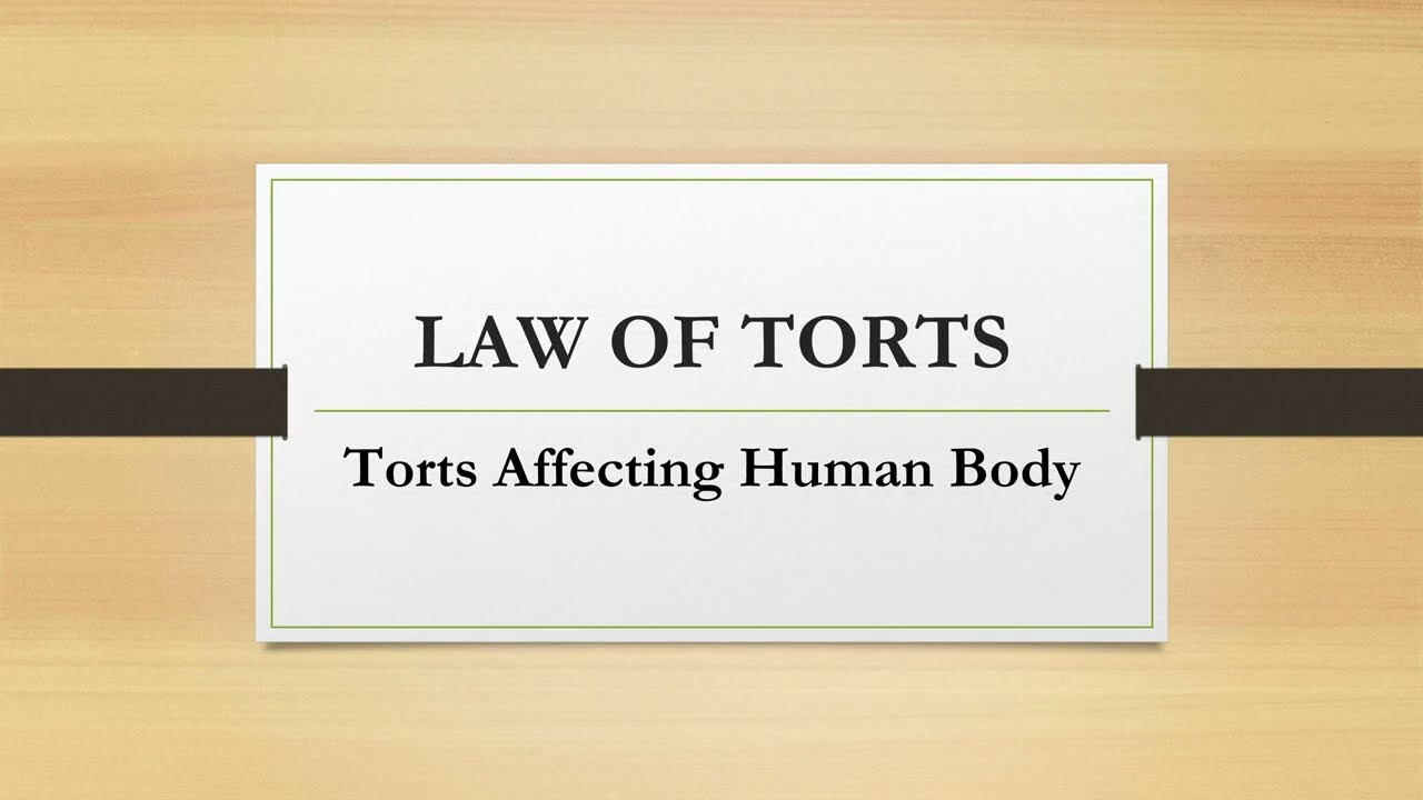 Torts Affecting Human Body | Battery, Assault, Defamation & More Explained with case laws
