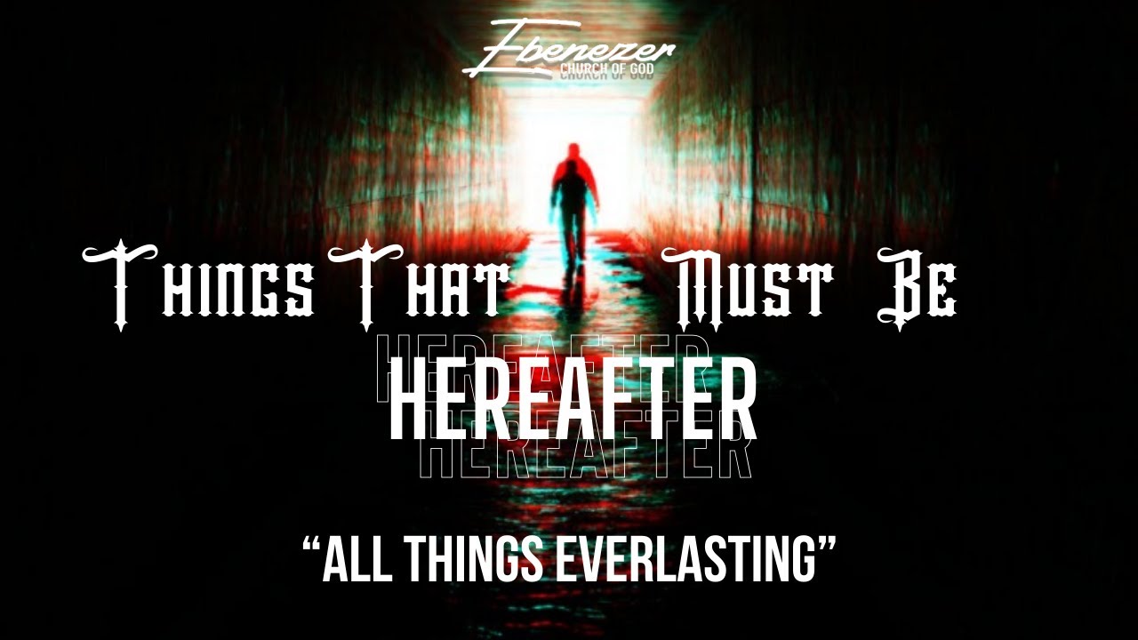 All Things Everlasting | Things That Must Be Hereafter | Bishop Dr. Oliver  Subryan