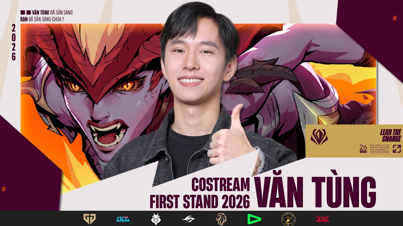 Văn Tùng bình luận First Stand: BLG vs G2 (BO5) #fst2026