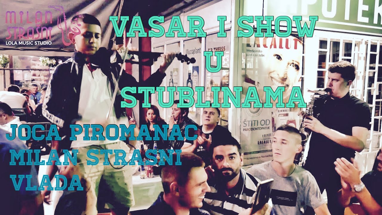 VASAR I SHOW U STUBLINAMA / JOCA PIROMANAC / VLADA / MIKI / DRAGAN / MILAN STRASNI