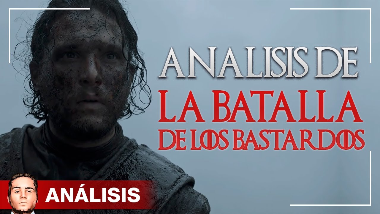 La Batalla de los Bastardos - An&aacute;lisis de Juego de Tronos