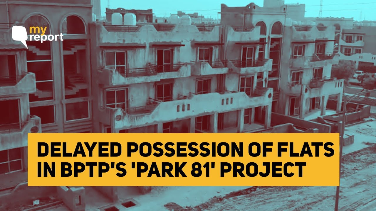 BPTP, I’ve Been Awaiting Delivery of My ‘Park 81’ Flat Since 2013 | The Quint