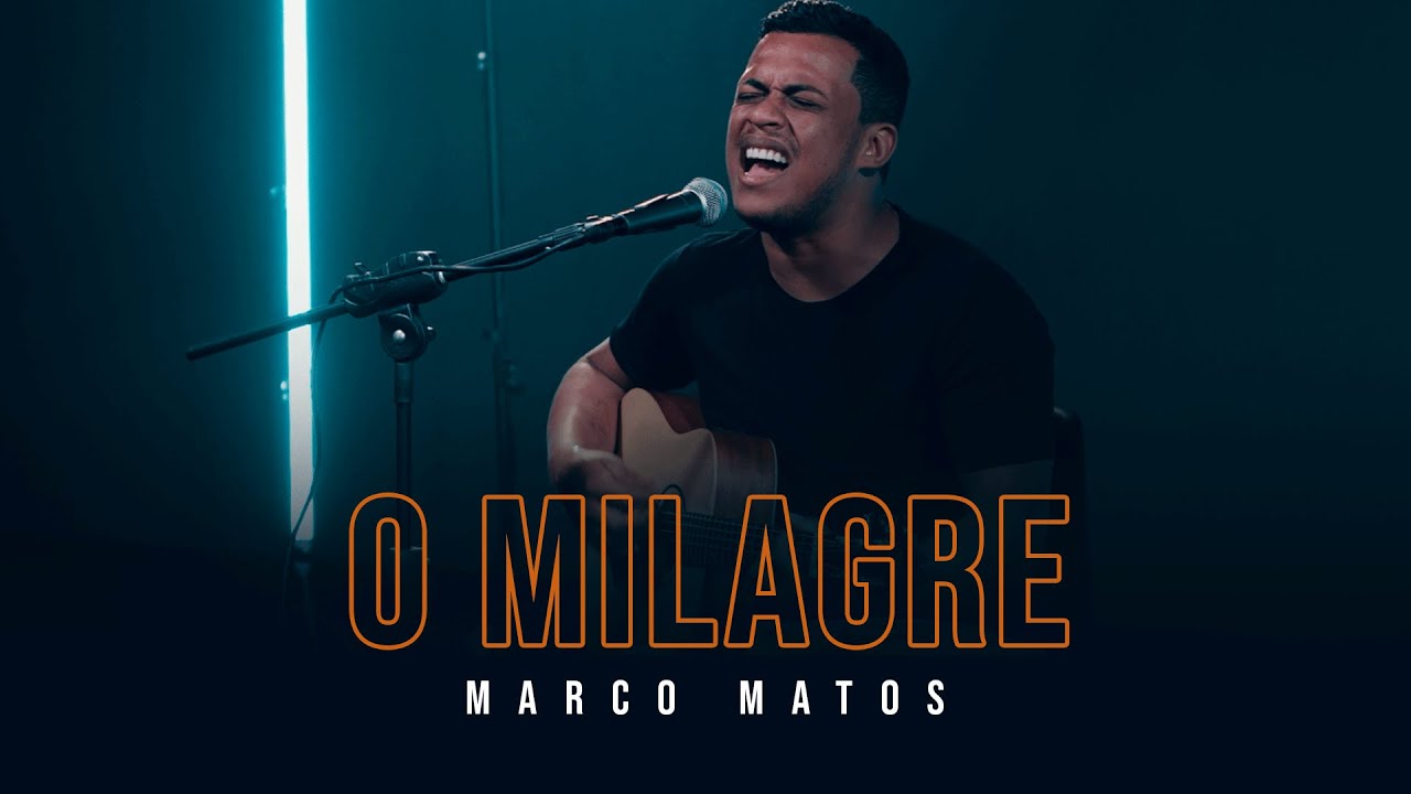 O Milagre | Marco Matos (Clipe Ac&uacute;stico Official)