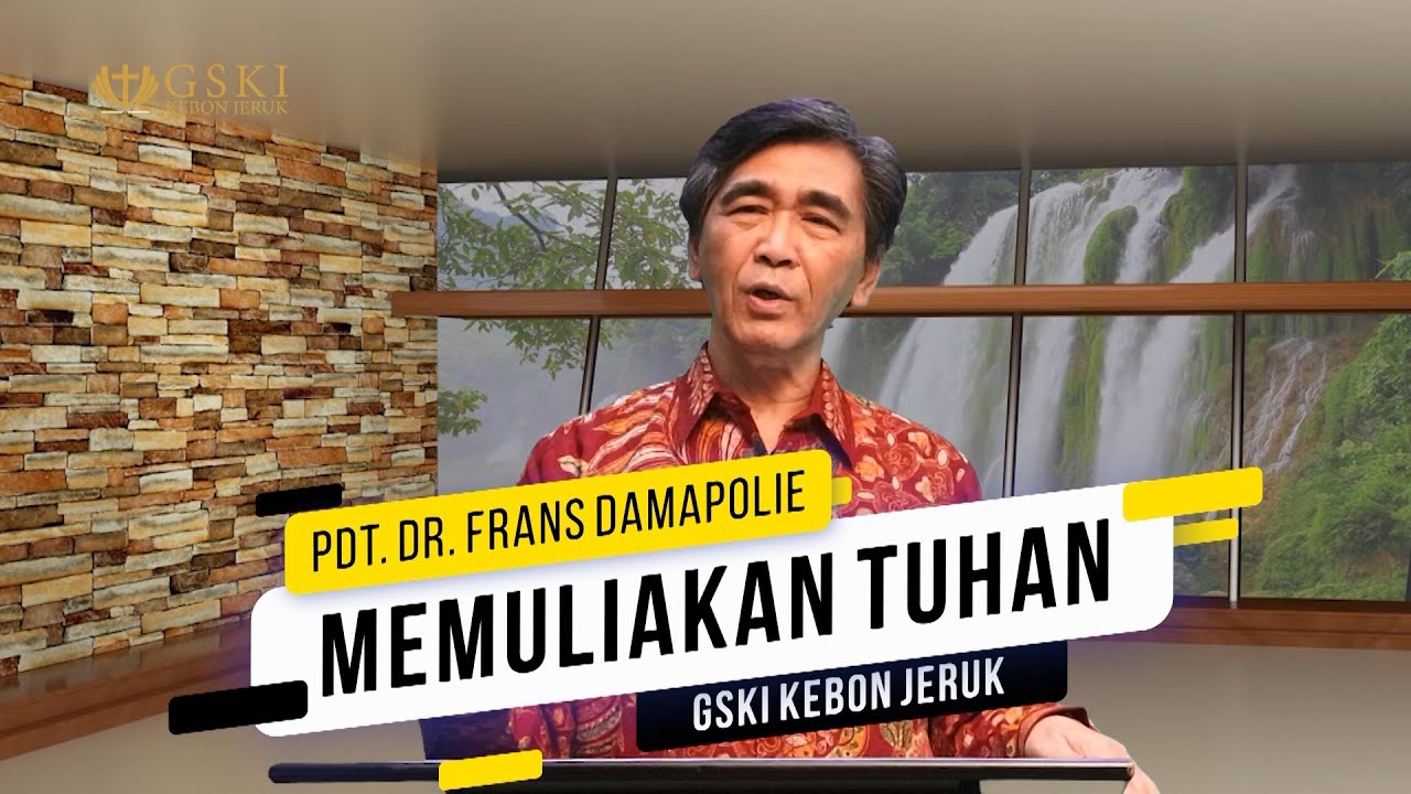 Impartasi Kebenaran GSKI Kebon Jeruk Pdt. Dr. Frans Damapoli - Memuliakan Tuhan