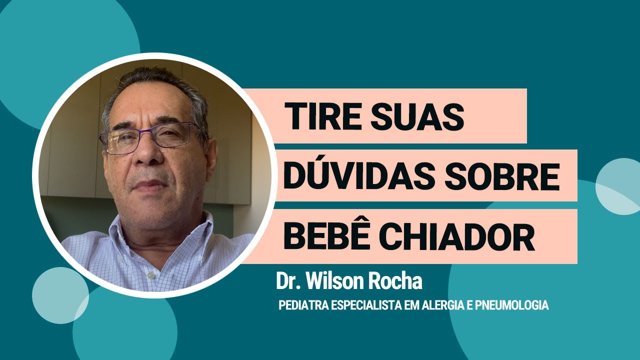 Bebê Chiador: O que faz meu filho chiar? | Dr. Wilson Rocha