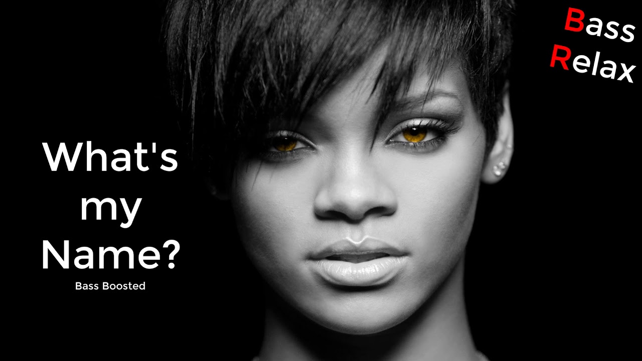 Rihanna - What's My Name? (Bass Boosted)