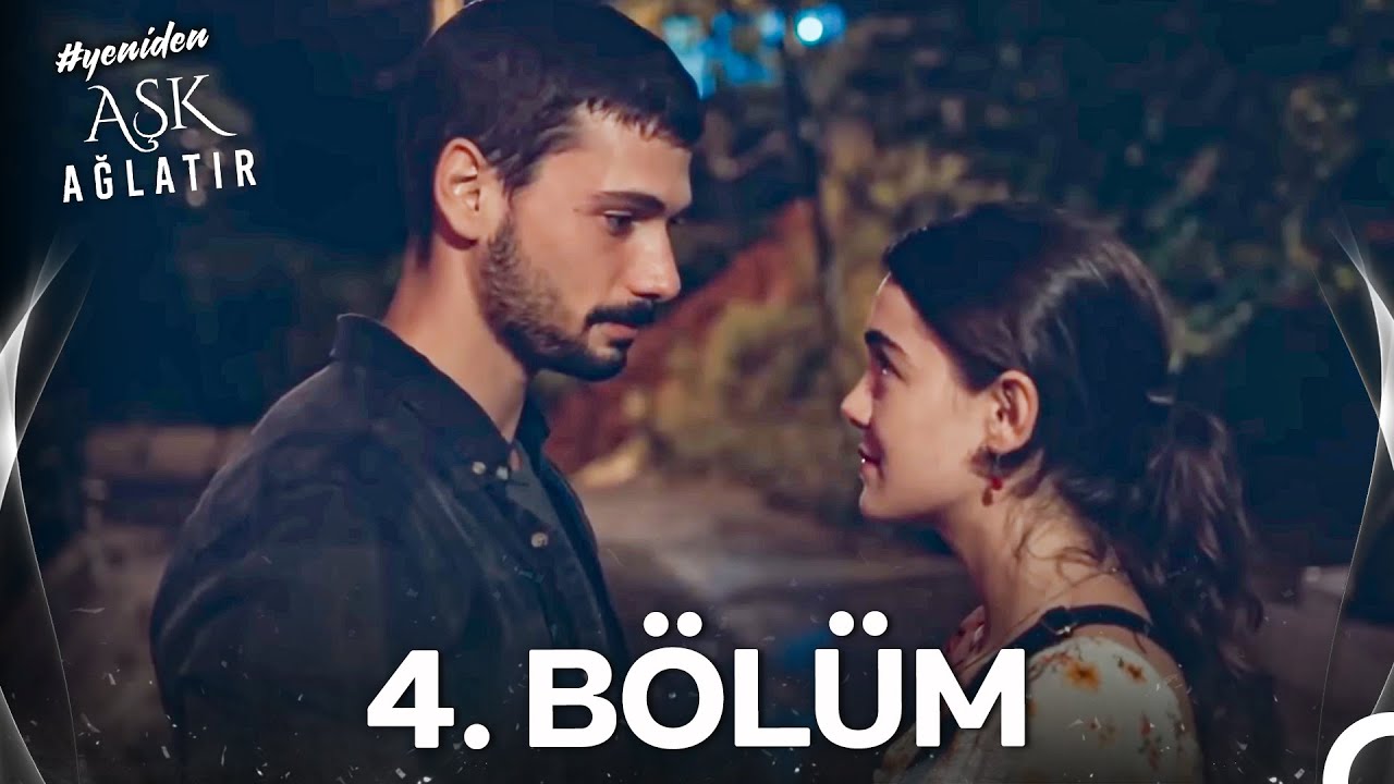 #YENİDEN Aşk Ağlatır 4. Bölüm
