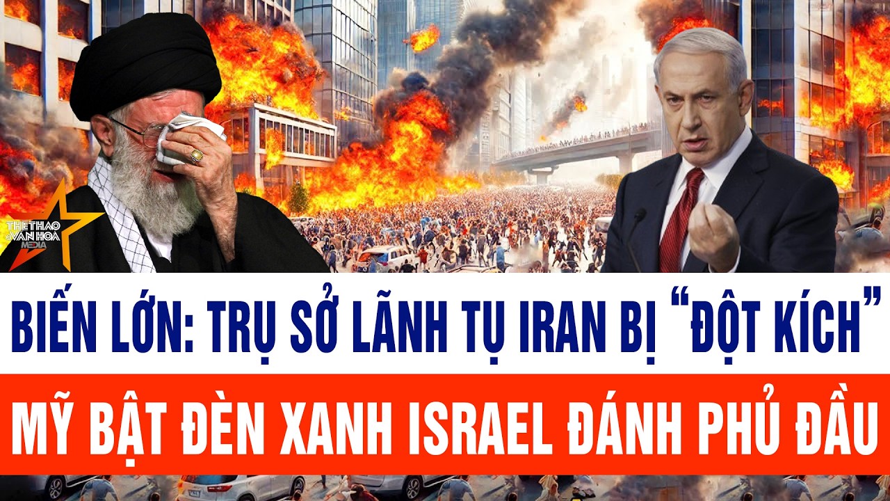 Thế giới nổi bật 27/2: Biến lớn: Trụ sở lãnh tụ Iran bị “đột kích”; Mỹ “thả cửa” Israel đánh phủ đầu