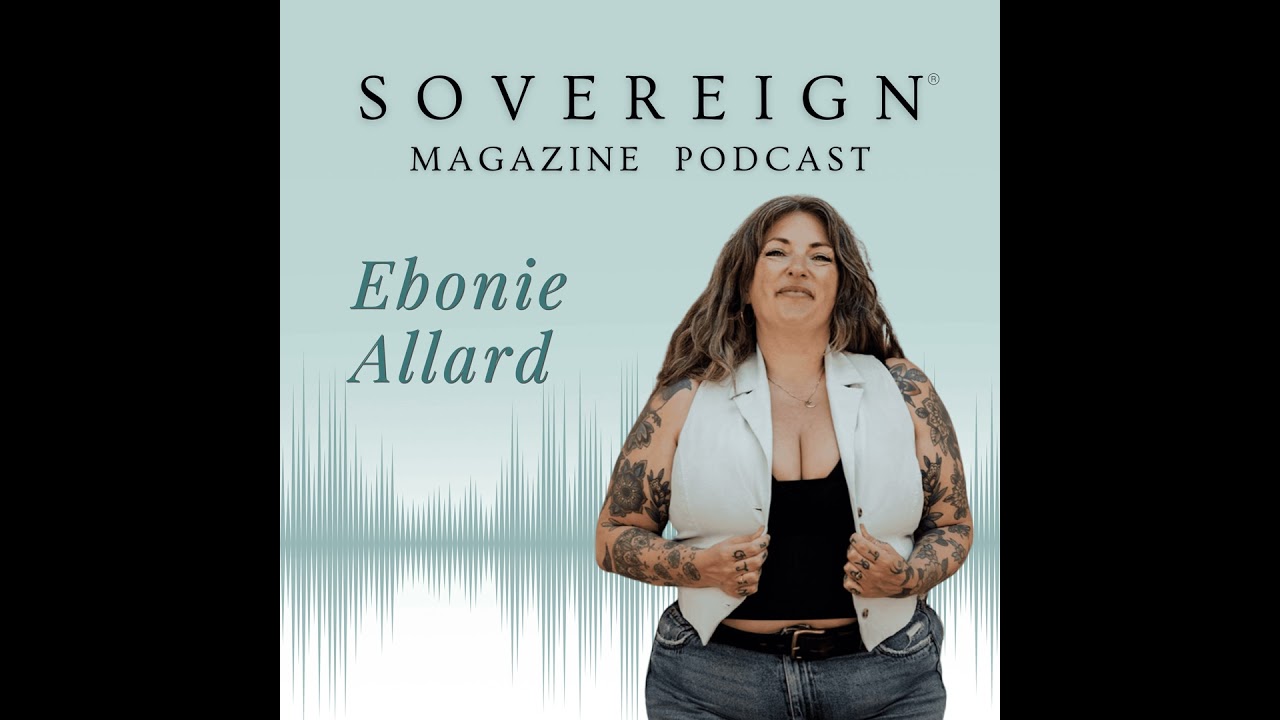 Anger & the Body | SOVEREIGN Magazine® Podcast with Ebonie Allard