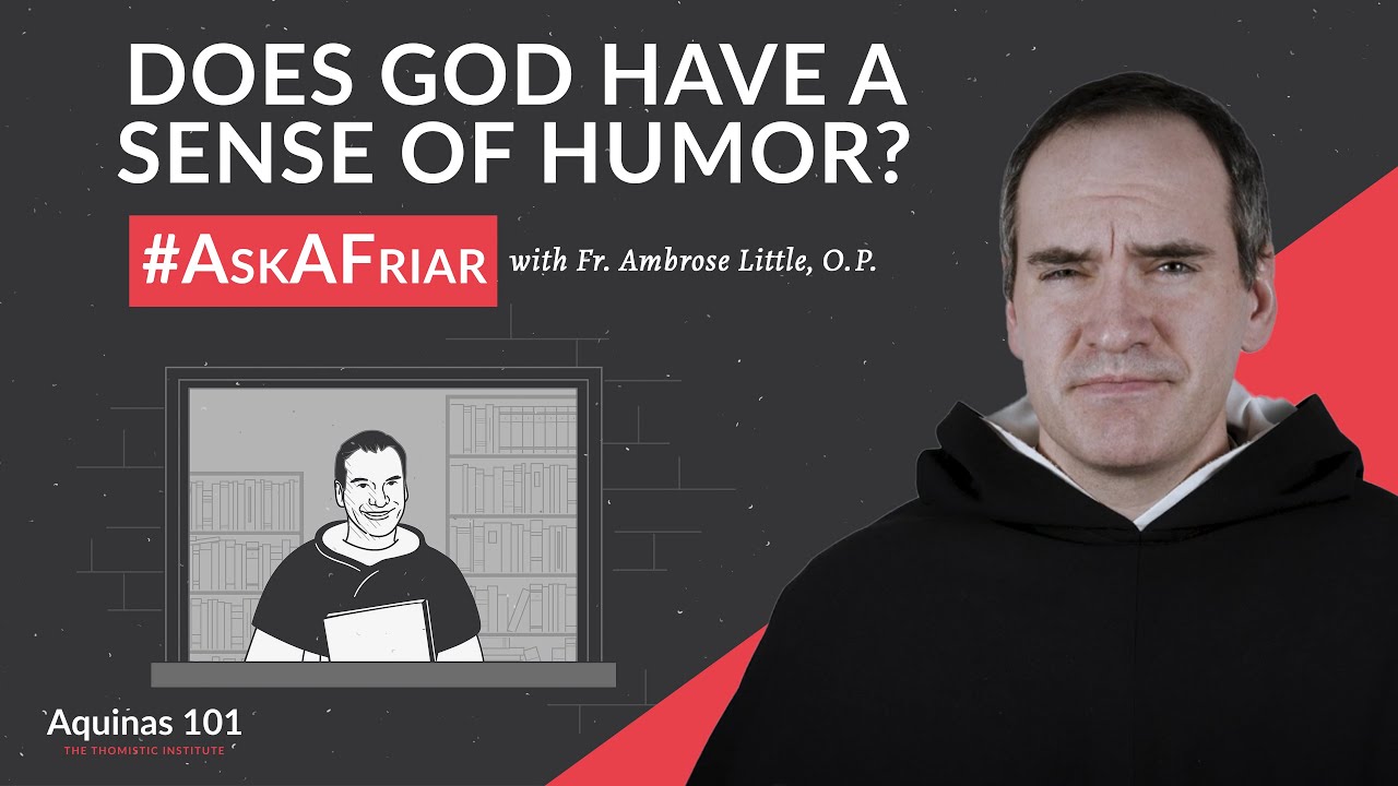 Does God Have a Sense of Humor? And More! #AskAFriar (Aquinas 101)