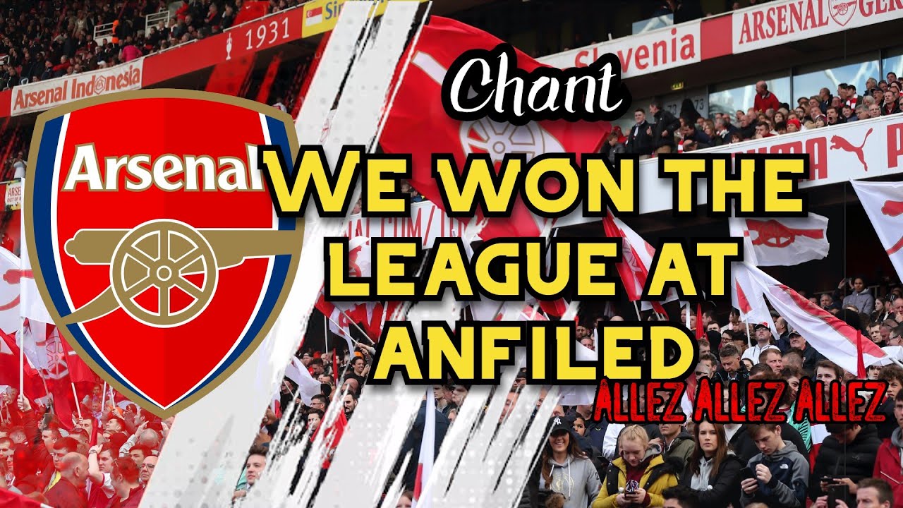 We won the league at Anfield (allez allez allez) - Arsenal Chant [WITH LYRICS]