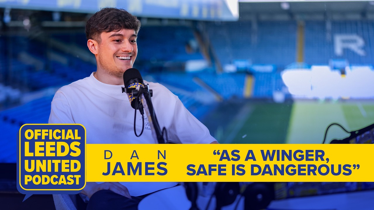 Dan James | &ldquo;I had to take a helicopter to my first game&rdquo; | The Official Leeds United Podcast