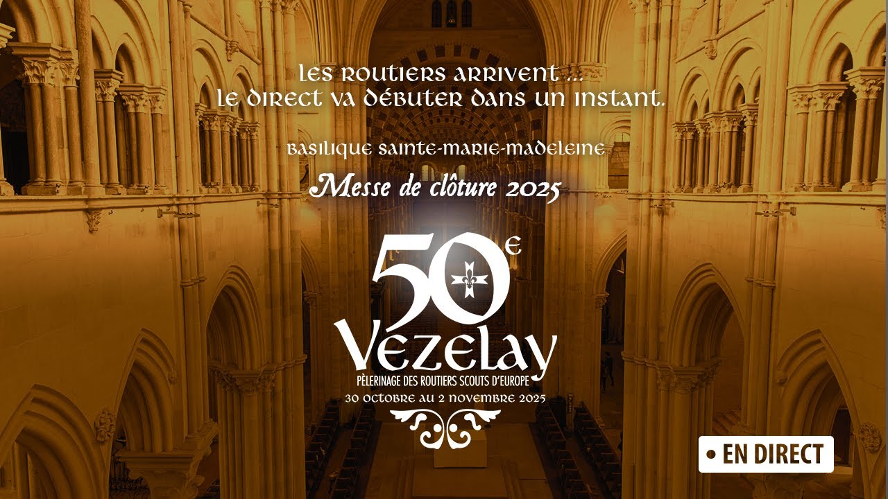 Vézelay 2025 - Messe de Clôture - Basilique Sainte Marie Madeleine [ LIVE ]