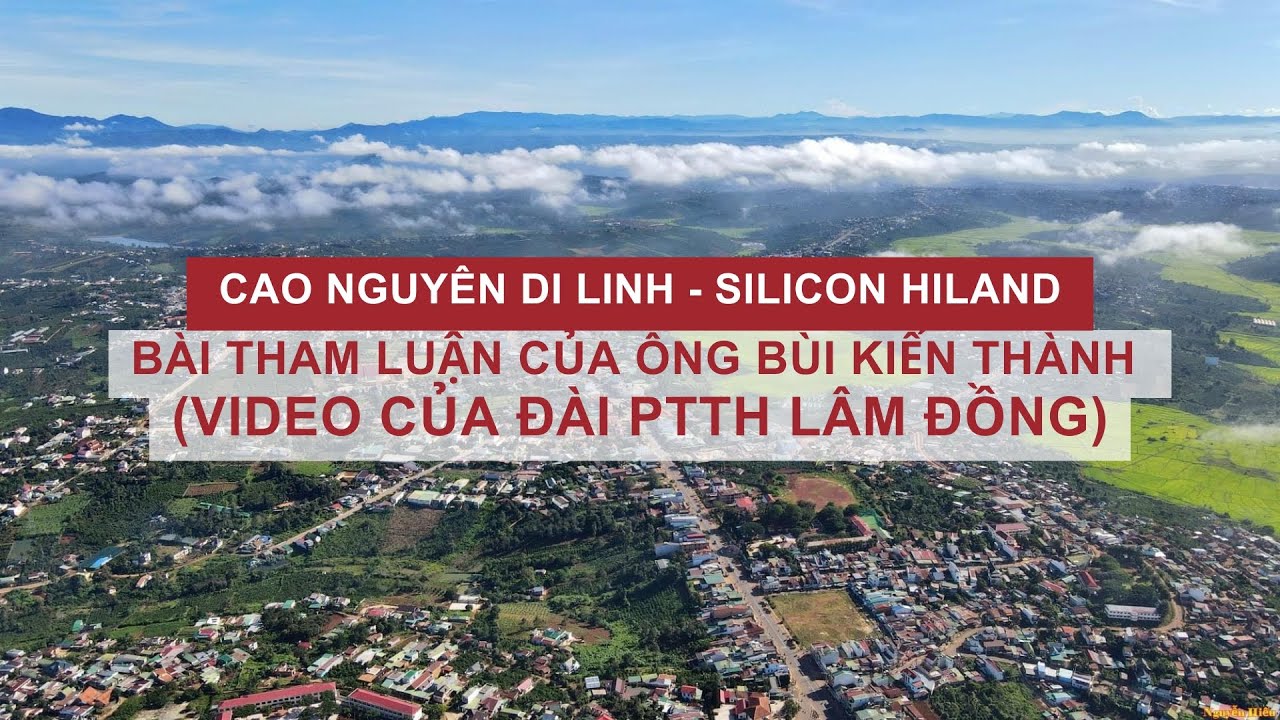 Bài tham luận của ổng Bùi Kiến Thành về Silicon Hiland tại cao nguyên Di Linh