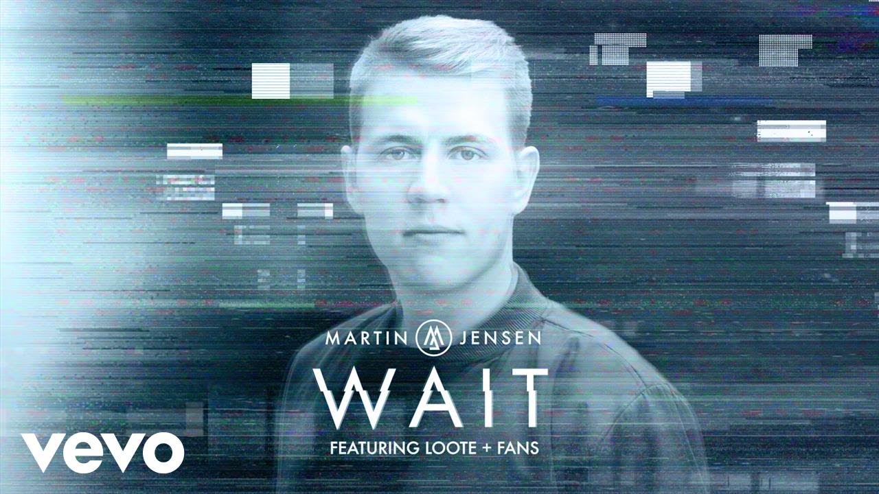 Martin Jensen - Wait (Lyric Video) ft. Loote