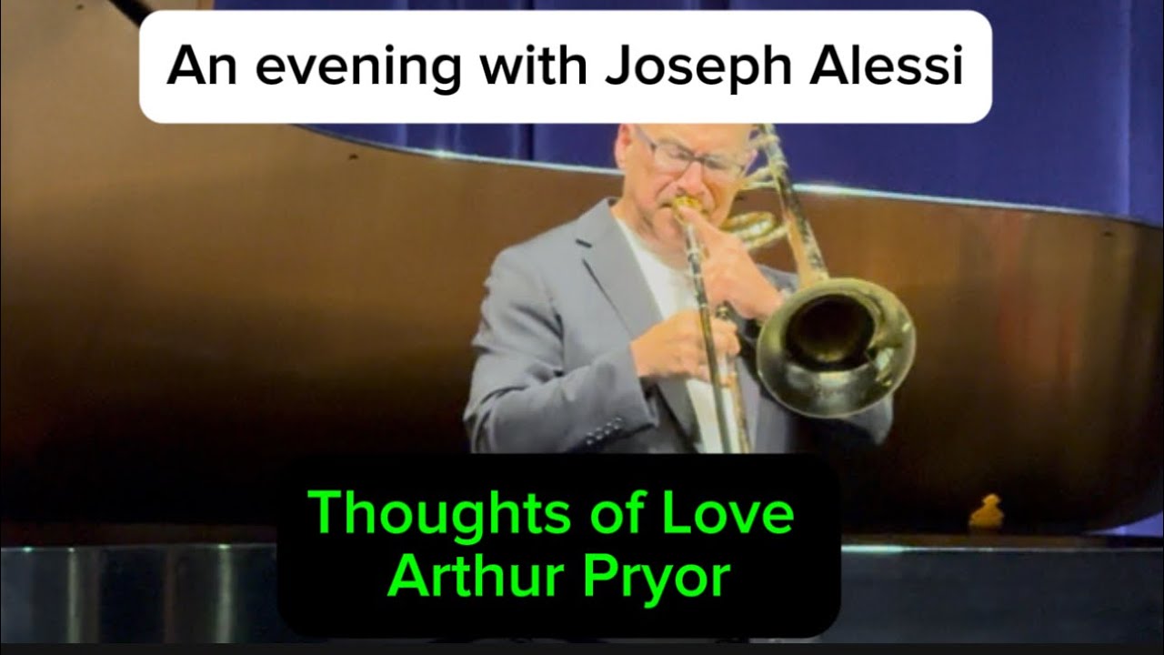 An Evening with Joseph Alessi.. Thoughts of Love ~ Arthur Pryor