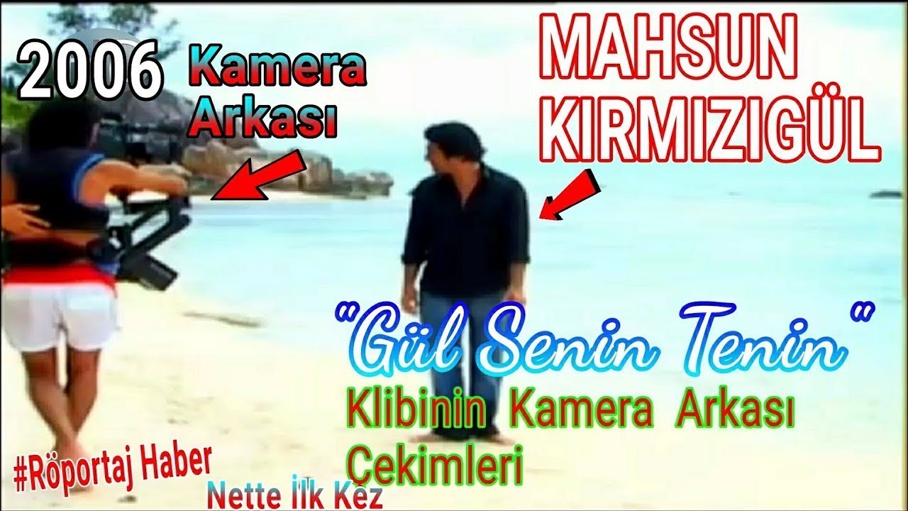 Mahsun Kırmızıgül Gül Senin Tenin Klibinin Kamera Arkası Çok Özel Görüntüleri ve Röportaj (2006)
