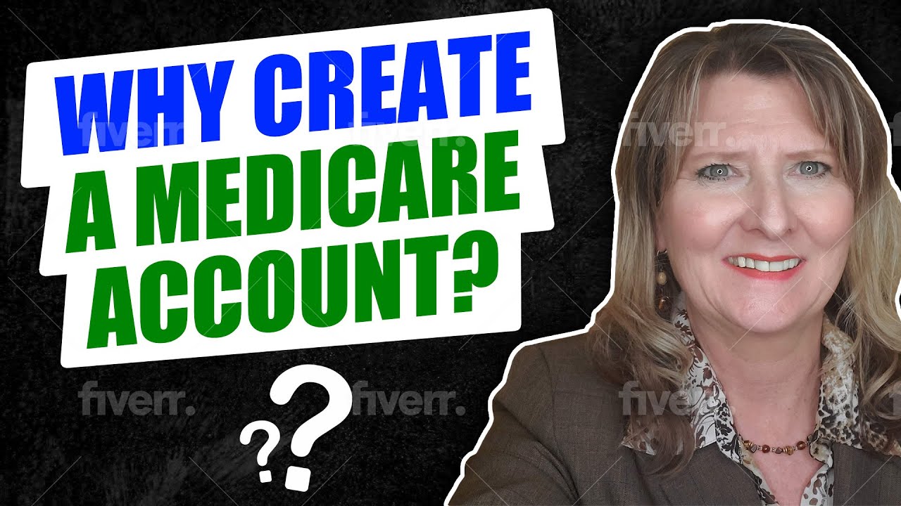 Why Create a Medicare Account?