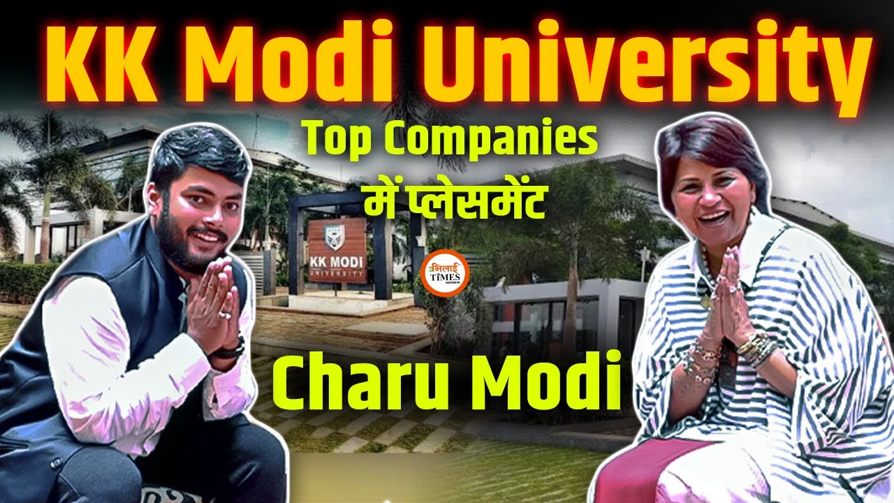 KK Modi University की Durg में बसने की Story | Students को मिले बेस्ट Package | Charu Modi | Labhesh