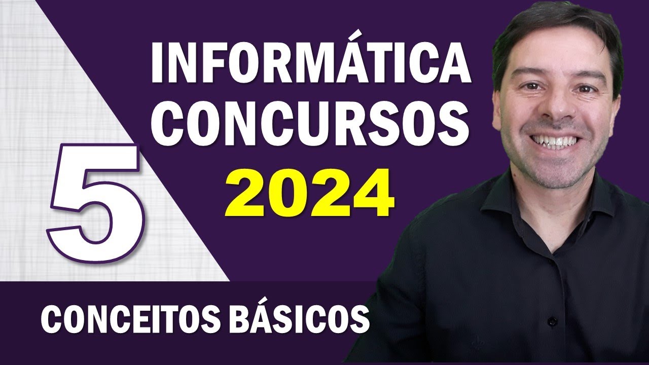 Informática para Concursos 2024 | Aula 5 de Conceitos Básicos