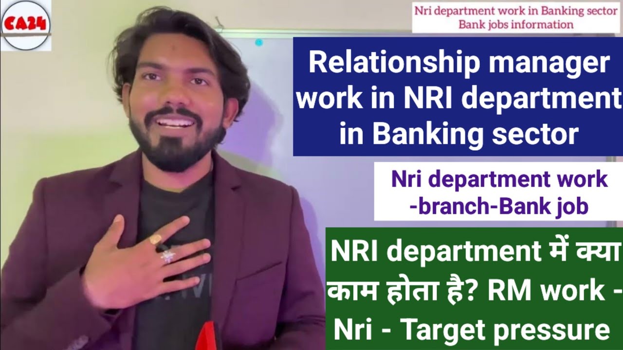 Relationship manager work in NRI department in Banking sector - Nri department work -branch-Bank job