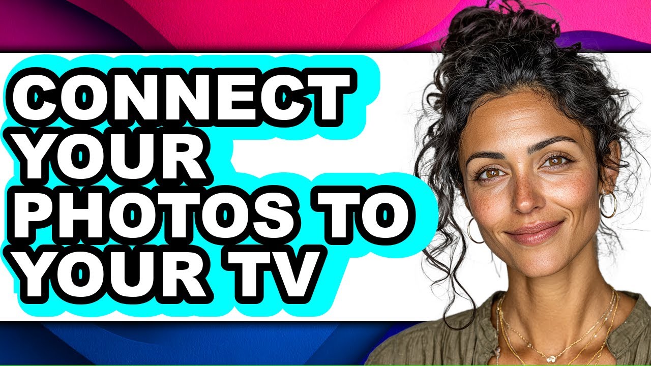 How to Connect Your Photos to Your Tv (full Guide)
