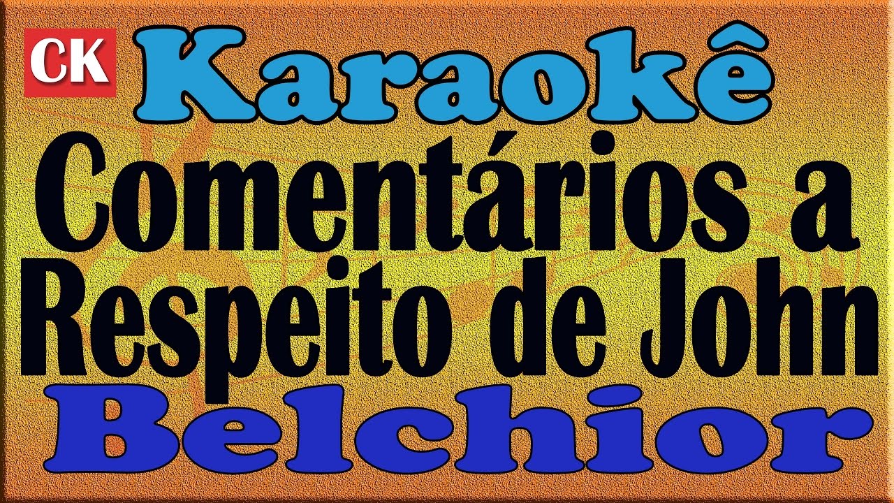 Belchior - Saia do meu caminho (Coment&aacute;rios a Respeito de John) Karaoke