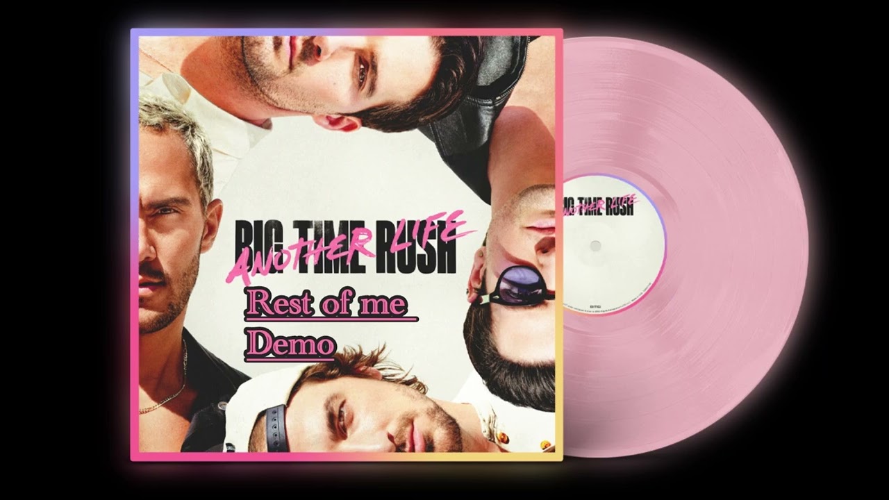 Big Time Rush The Rest of Me (Another Life) Unreleased Demo 