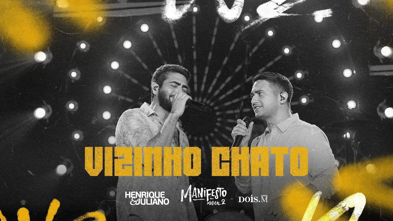 Henrique e Juliano - VIZINHO CHATO (Manifesto Musical 2)