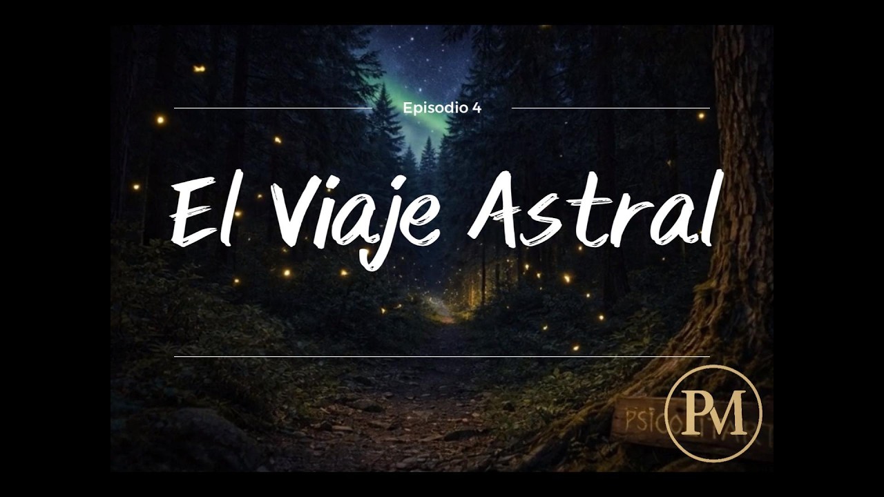 EL VIAJE ASTRAL • Episodio 4