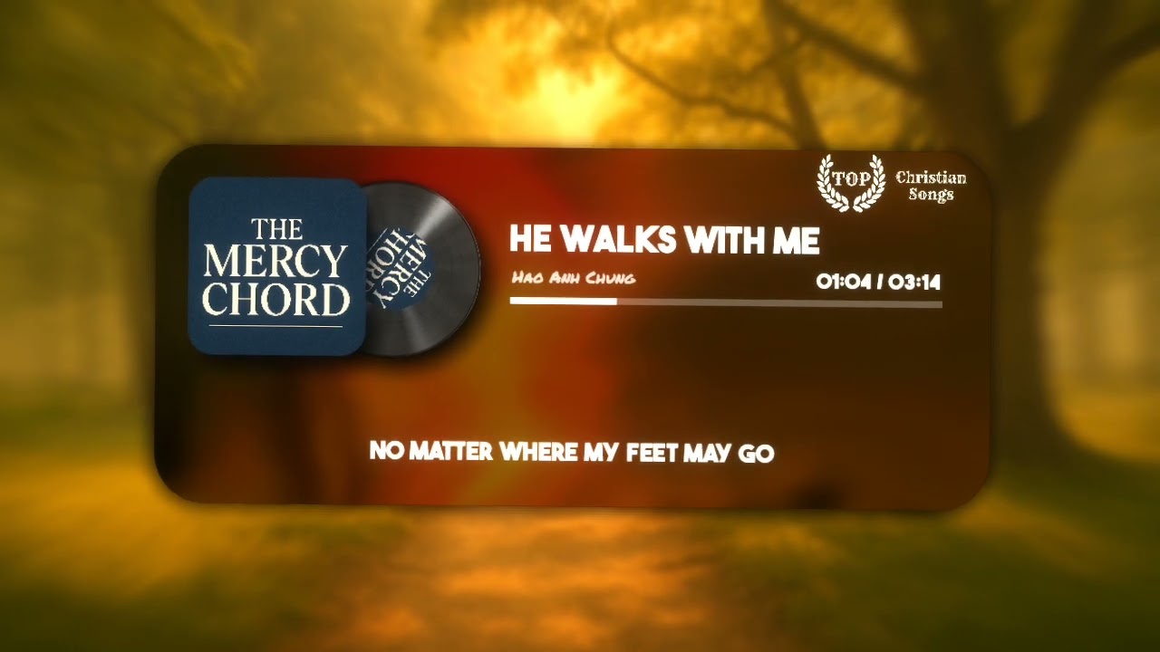 He Walks With Me – The Mercy Chord | TOP Worship Ballad 2025 (Official Lyric Video)