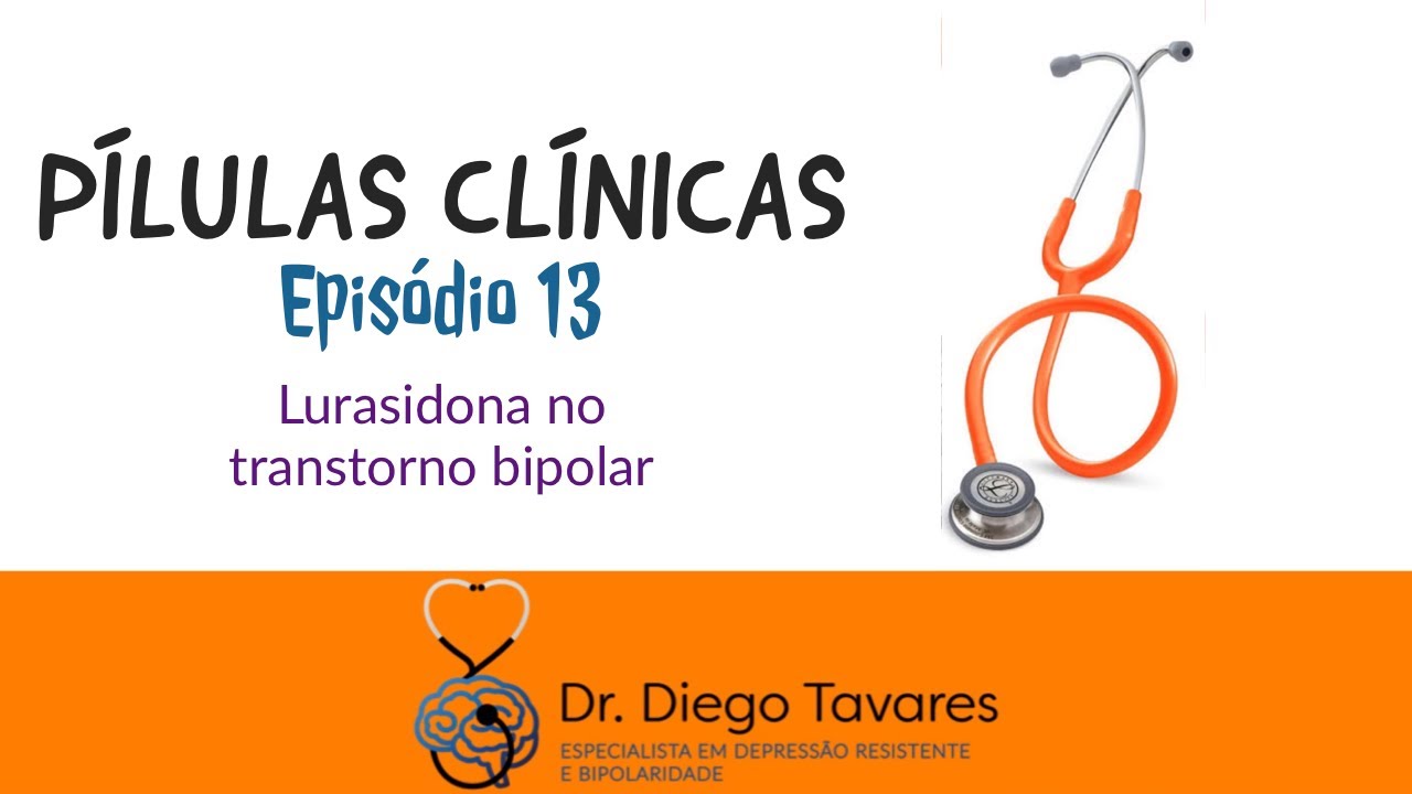 P&iacute;lulas Cl&iacute;nicas 13 - Lurasidona no transtorno bipolar.