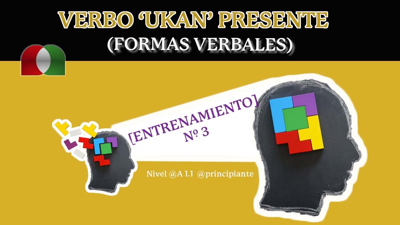 'UKAN' ORAIN BURUTUA [¡ENTRÉNATE!] FORMAS VERBALES - EUSKERA [PRINCIPIANTE]