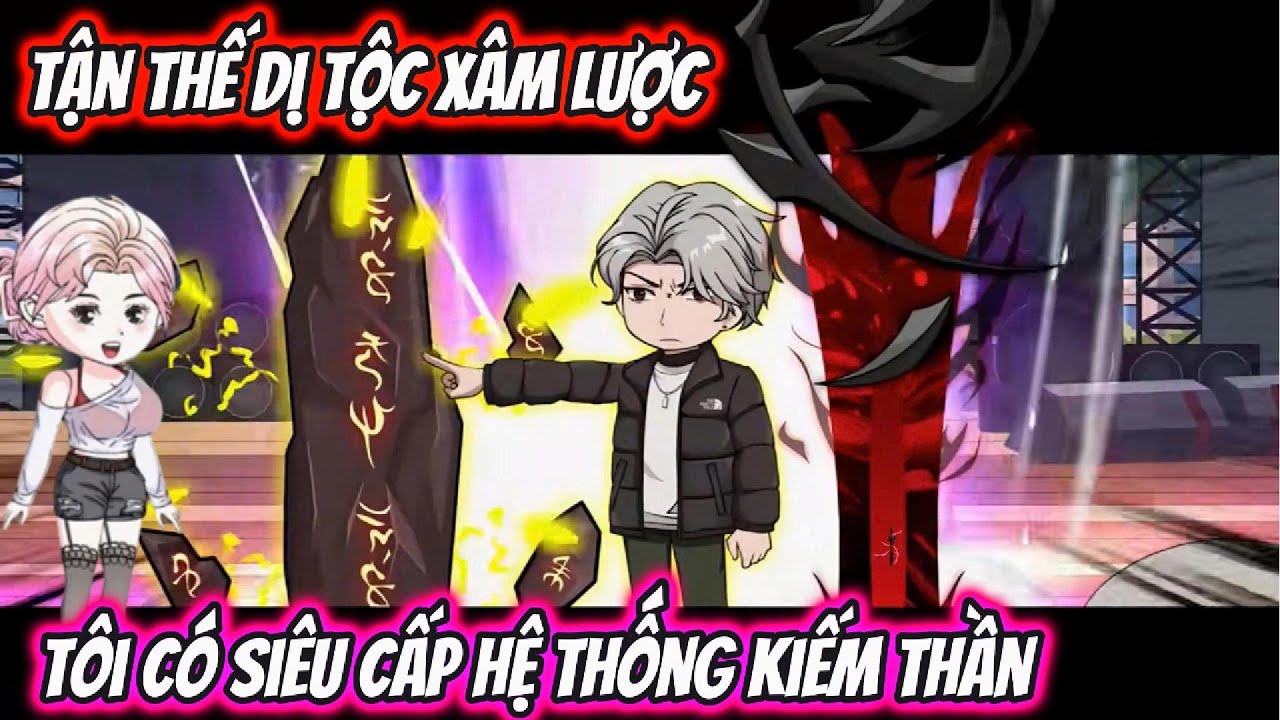 Tận Thế Dị Tộc Xâm Lược Tôi Có Siêu Cấp Hệ Thống Kiếm Thần | HH VietSub