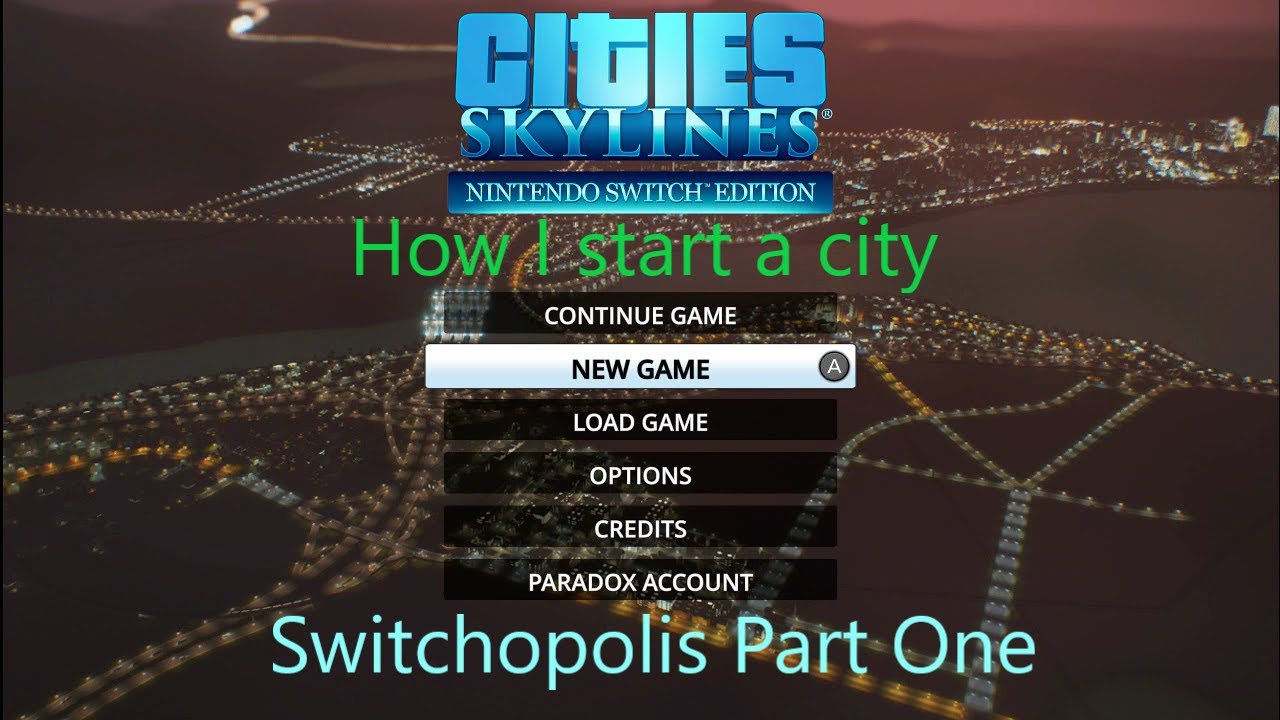 Как начать игру в Cities Skylines - Switchopolis, часть 1 - Switch - Cities Skylines