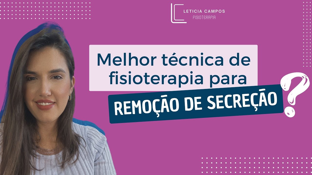 Qual a melhor técnica de fisioterapia respiratória para remoção de secreção?