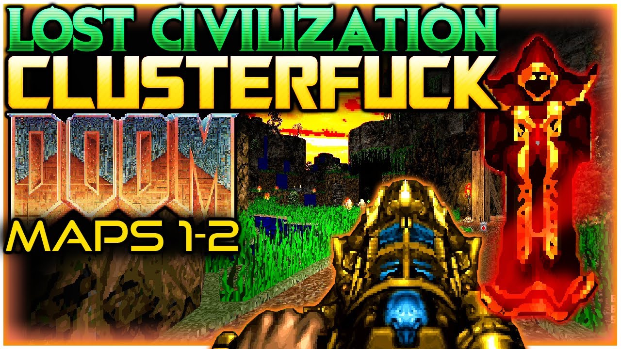 Lost Civilization Begins! | DOOM: Maps 1-2 via Clusterfuck/Complex/LCA