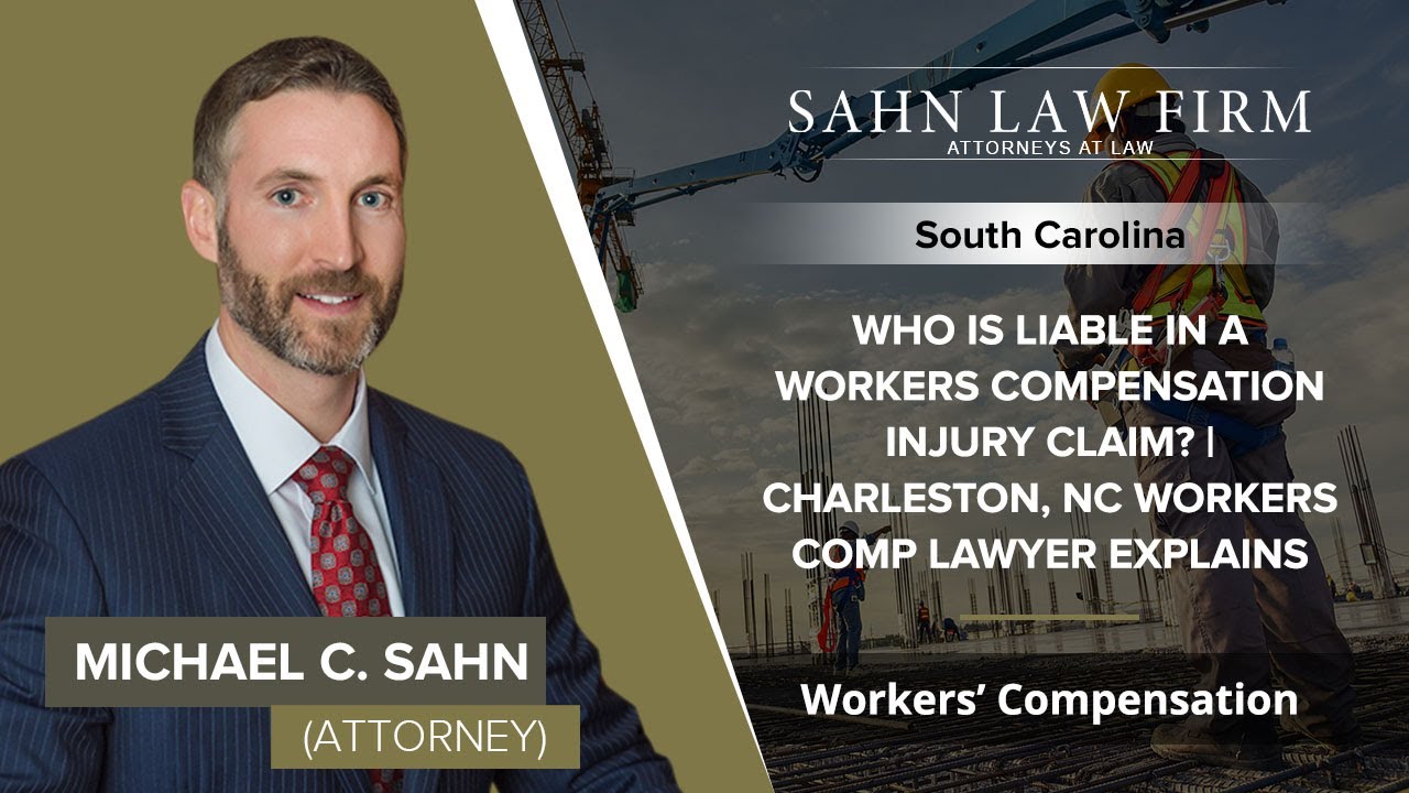 Who Is Liable In A Workers Compensation Injury Claim? | Charleston, NC Workers Comp Lawyer Explains
