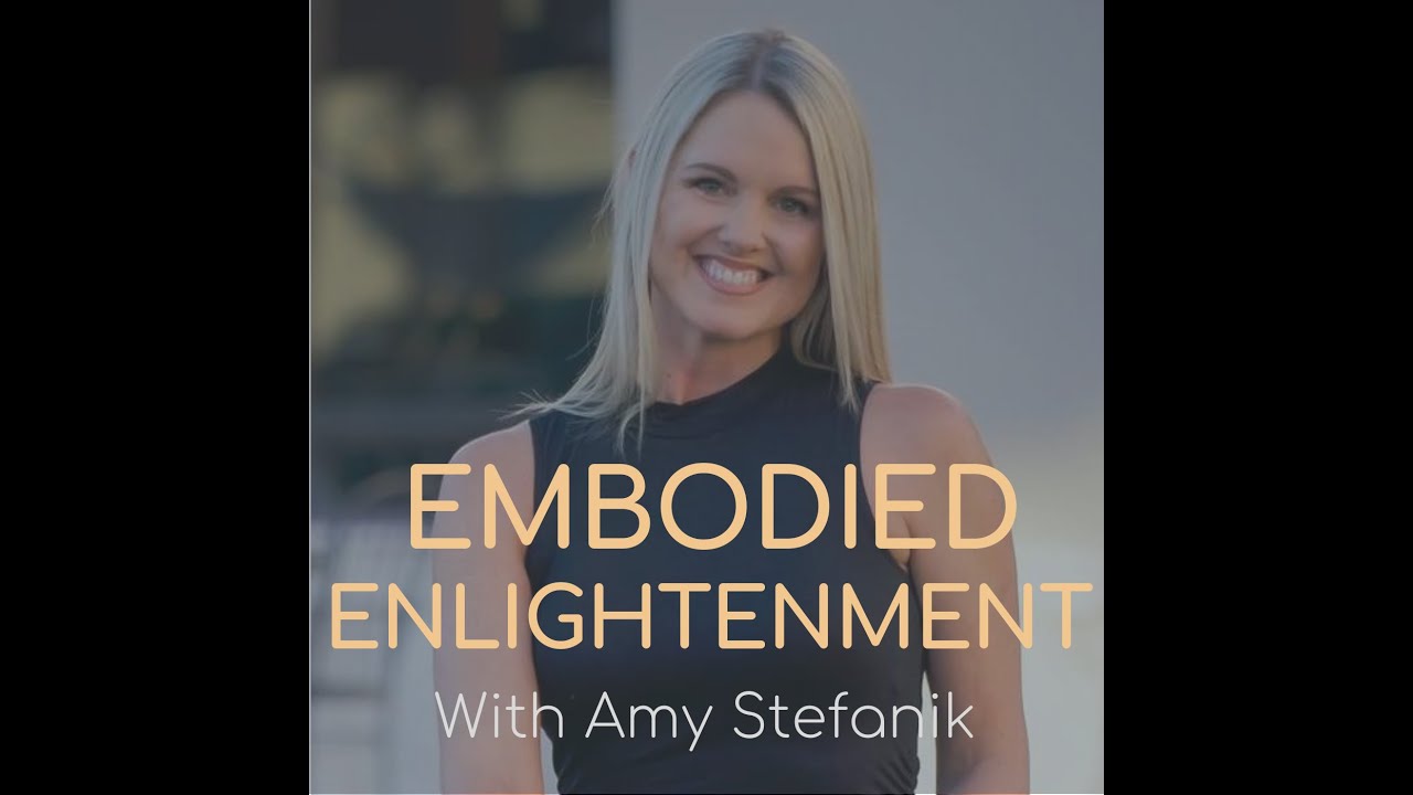 (Embodied Enlightenment Podcast) The Entrepreneurs Wife with Amy Stefanik