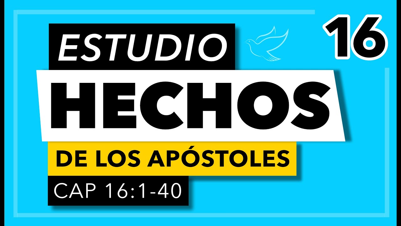 Hechos de Los Apóstoles | Cap. 16 (1-40)