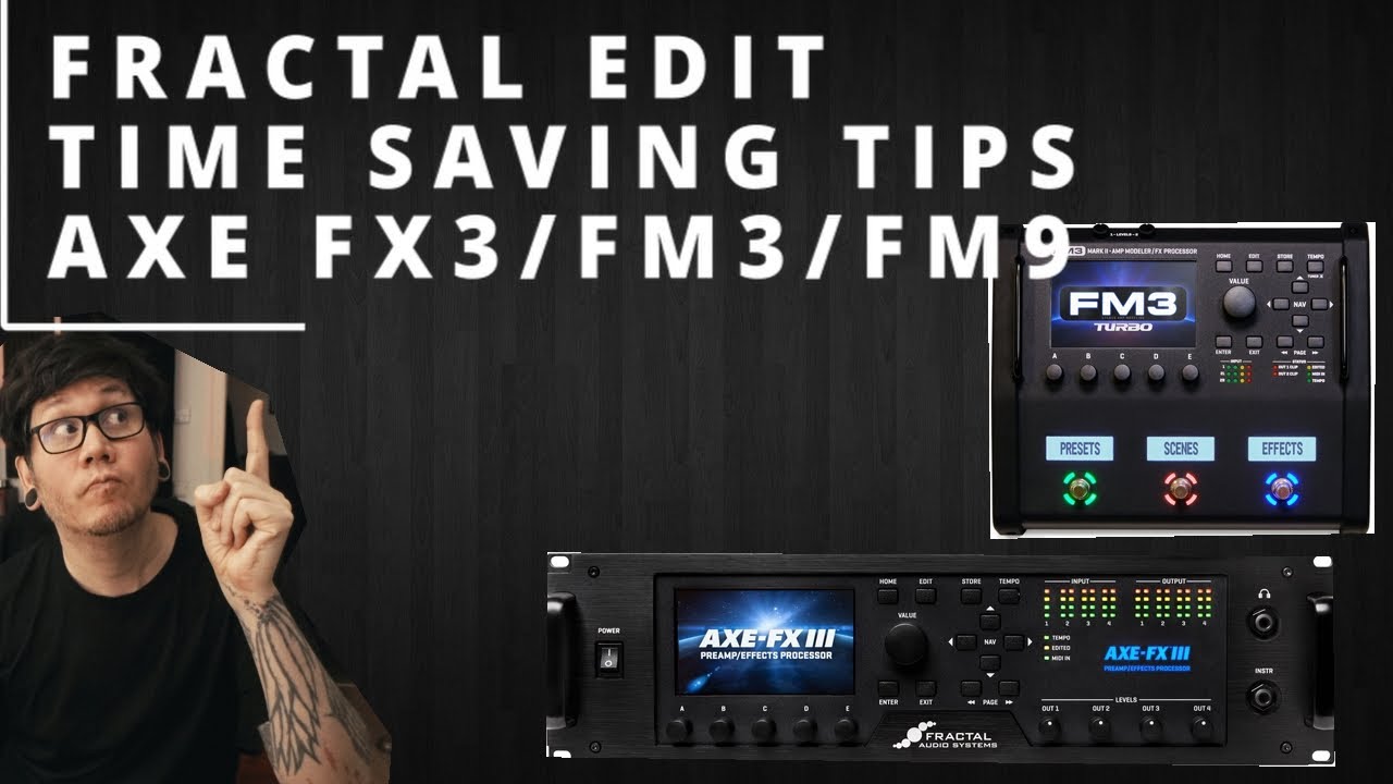 Fractal Edit Time Saving Tips - AXE FX 3 / FM3 / FM9